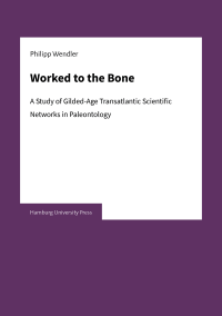 Worked to the Bone: A Study of Gilded-Age Transatlantic Scientific Networks in Paleontology