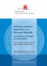 Cover: Archivare zwischen Kaiserreich und Weimarer Republik, herausgegeben von Tölle et al.